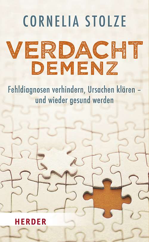 Buchtipp: Verdacht Demenz - Fehldiagnosen verhindern, Ursachen klären und wieder gesund werden - Cornelia Stolze - Verlag Herder